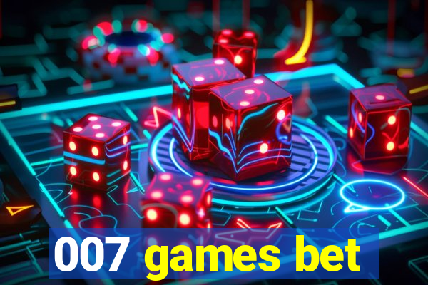 007 games bet